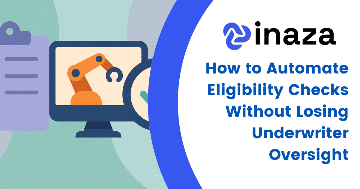 How to Automate Eligibility Checks Without Losing Underwriter Oversight