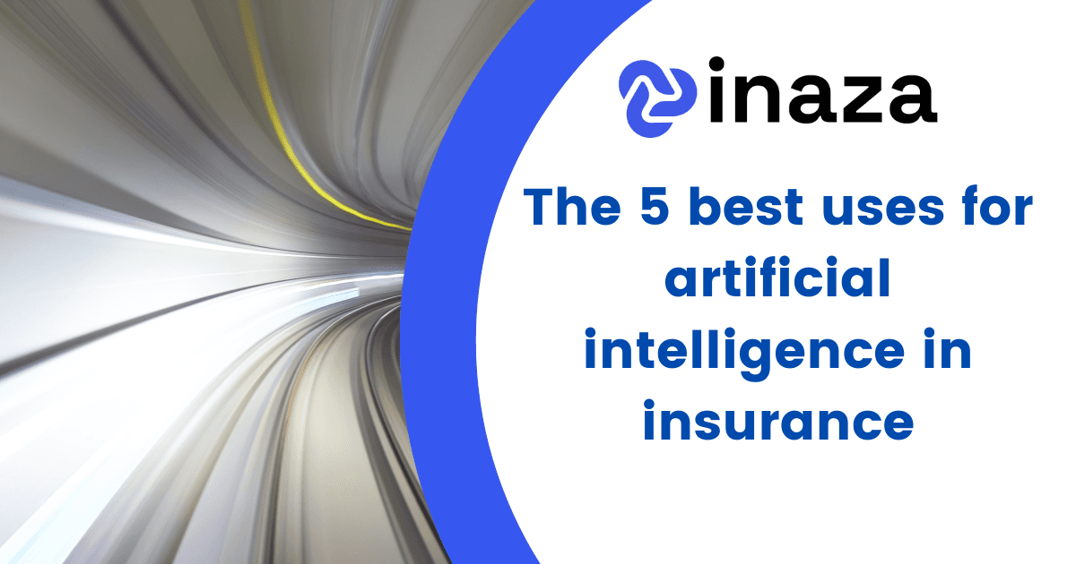 The 5 best uses for Artificial Intelligence in Insurance