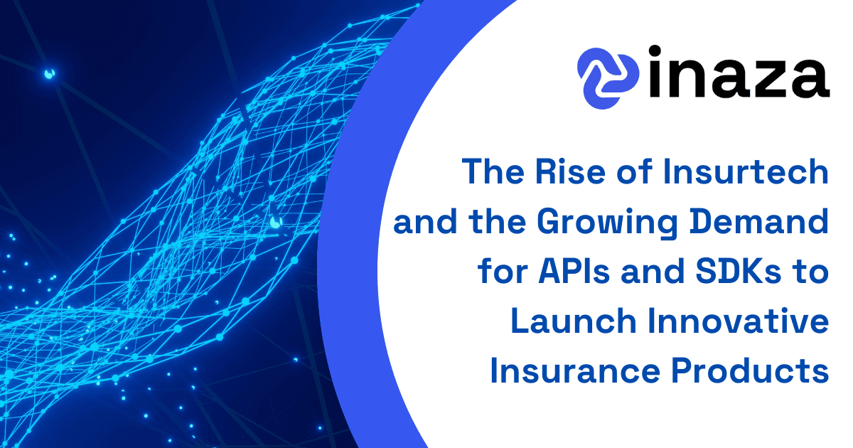 The Rise of Insurtech and the Growing Demand for APIs and SDKs to Launch Innovative Insurance Products