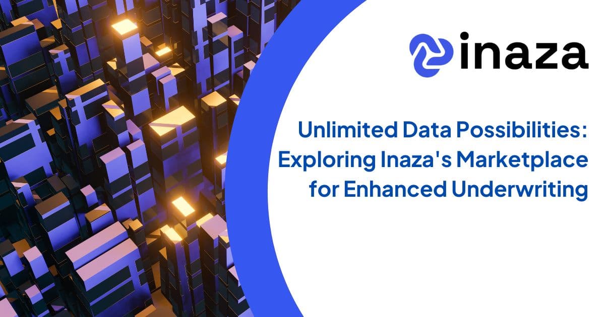 Unlimited Data Possibilities: Exploring Inaza's Marketplace for Enhanced Underwriting