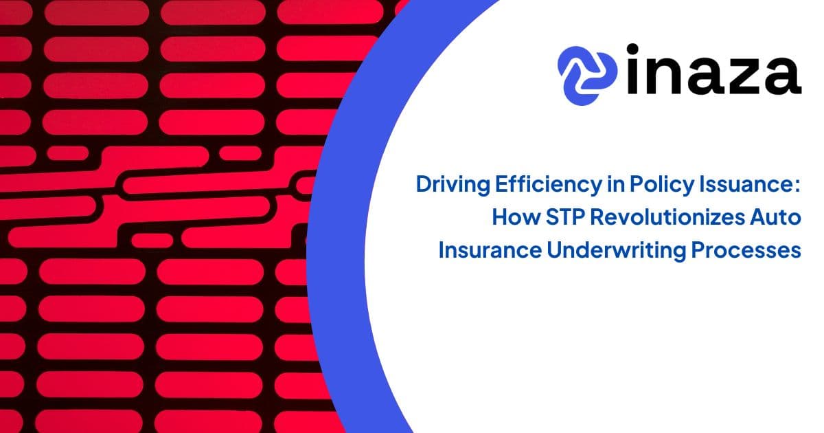 Driving Efficiency in Policy Issuance: How STP Revolutionizes Auto Insurance Underwriting Processes