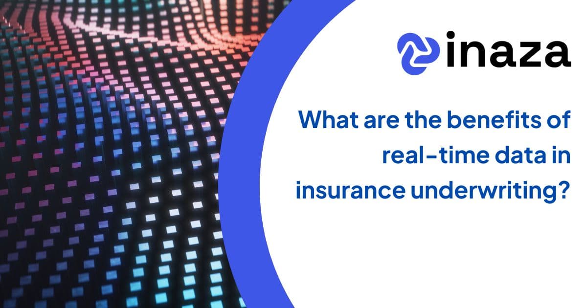 What are the benefits of real-time data in insurance underwriting?