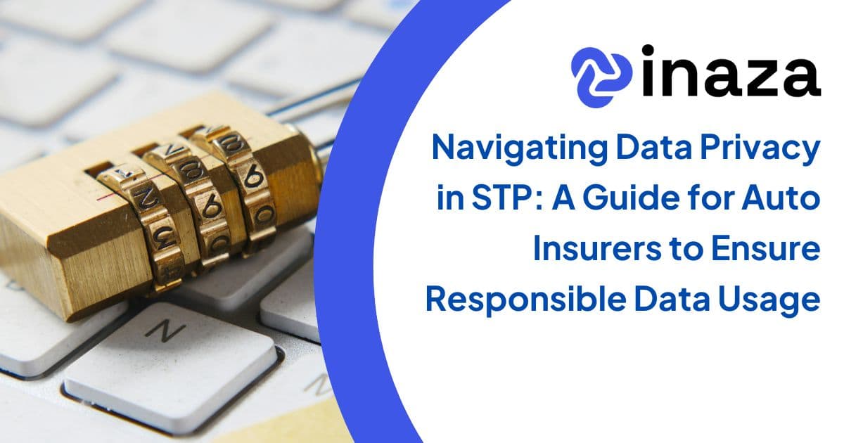 Navigating Data Privacy in STP: A Guide for Auto Insurers to Ensure Responsible Data Usage