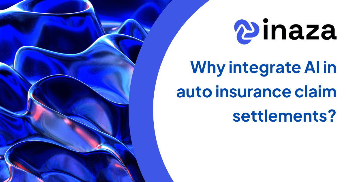 Why integrate AI in auto insurance claim settlements?