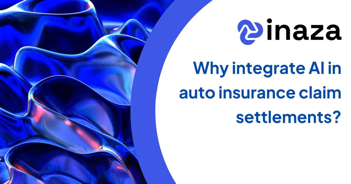 Why integrate AI in auto insurance claim settlements?