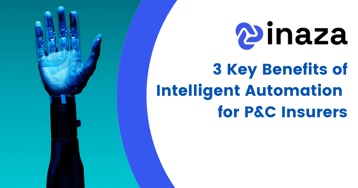 3 Key Benefits of Intelligent Automation for P&C Insurers