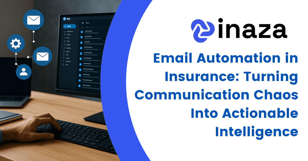 Email Automation in Insurance: Turning Communication Chaos Into Actionable Intelligence