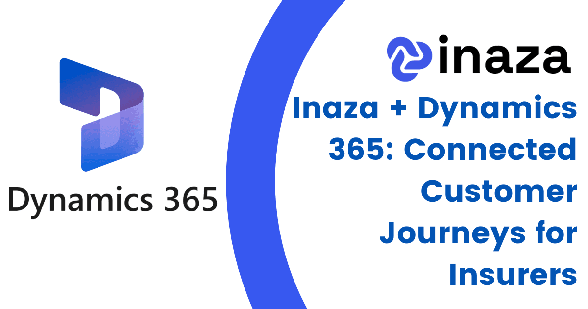 Inaza + Dynamics 365: Connected Customer Journeys for Insurers