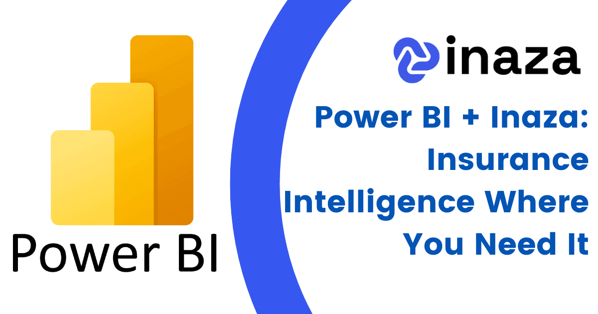 Power BI + Inaza: Insurance Intelligence Where You Need It